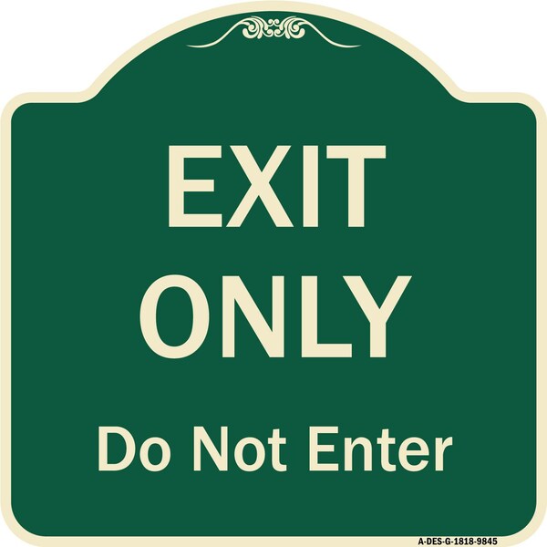 Designer Series-Exit Only Do Not Enter Green Heavy-Gauge Aluminum, 18" H, G-1818-9845
